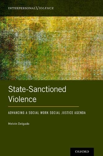 Book State-Sanctioned Violence: Advancing a Social Work Social Justice Agenda (Interpersonal Violence) free