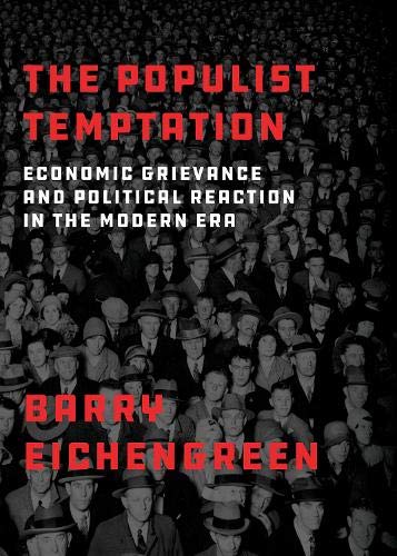Book The Populist Temptation: Economic Grievance and Political Reaction in the Modern Era free