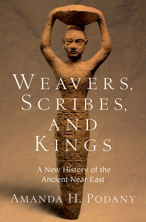 Book Weavers, Scribes, and Kings: A New History of the Ancient Near East free