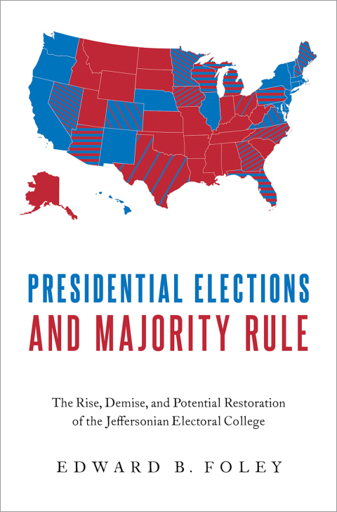 Book Presidential Elections and Majority Rule: The Rise, Demise, and Potential Restoration of the Jeffersonian Electoral College free
