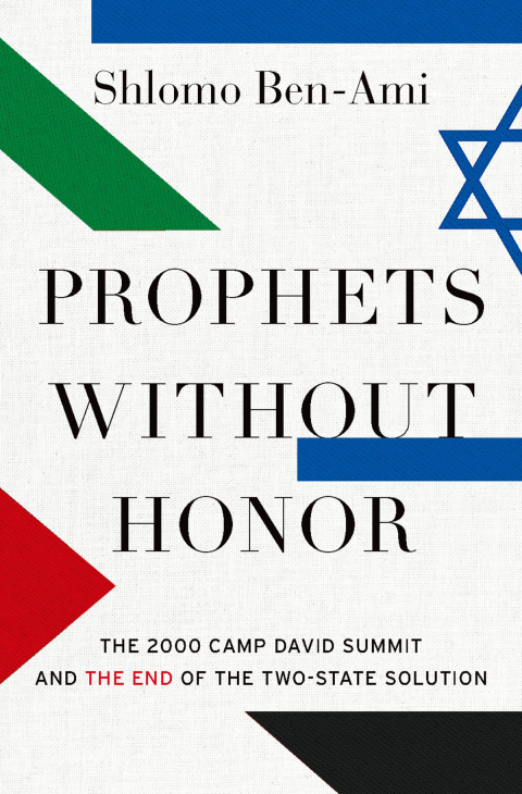 Book Prophets without Honor: The 2000 Camp David Summit and the End of the Two-State Solution free