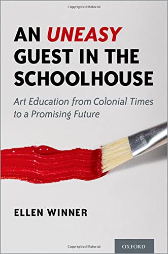 Book An Uneasy Guest in the Schoolhouse: Art Education from Colonial Times to a Promising Future free