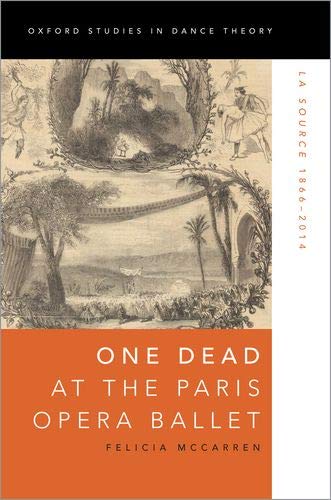 Book One Dead at the Paris Opera Ballet: La Source 1866-2014 (Oxford Studies in Dance Theory) free