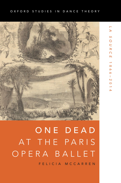 Book One Dead at the Paris Opera Ballet: La Source 1866-2014 (Oxford Studies in Dance Theory) free