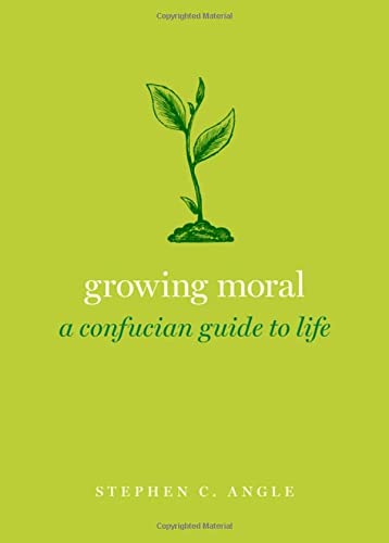 Book Growing Moral: A Confucian Guide to Life (Guides to the Good Life Series) free