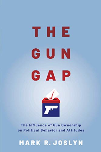 Book The Gun Gap: The influence of gun ownership on political behavior and attitudes free Book The Gun Gap: The influence of gun ownership on political behavior and attitudes free