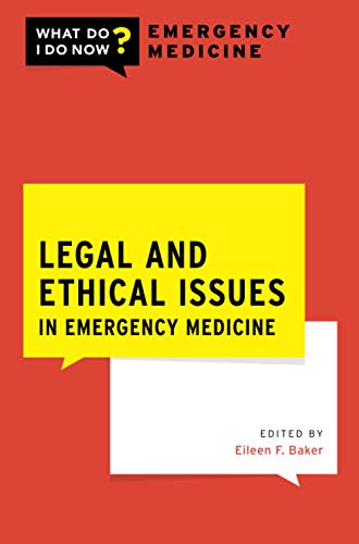 Book Legal and Ethical Issues in Emergency Medicine (What Do I Do Now Emergency Medicine) free