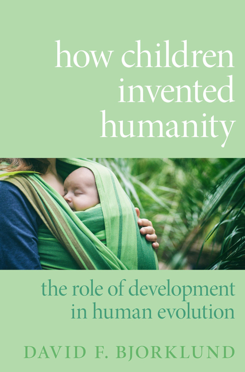 Book How Children Invented Humanity: The Role of Development in Human Evolution free