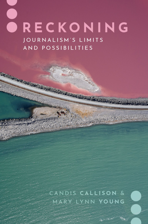 Book Reckoning: Journalism's Limits and Possibilities (Journalism and Political Comm Unbound) free