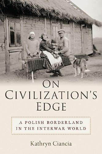 Book On Civilization's Edge: A Polish Borderland in the Interwar World free