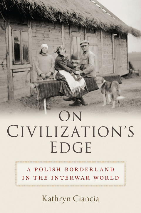 Book On Civilization's Edge: A Polish Borderland in the Interwar World free
