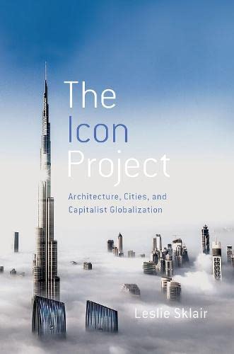 Book The Icon Project: Architecture, Cities, and Capitalist Globalization free