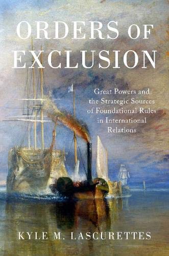 Book Orders of Exclusion: Great Powers and the Strategic Sources of Foundational Rules in International Relations free