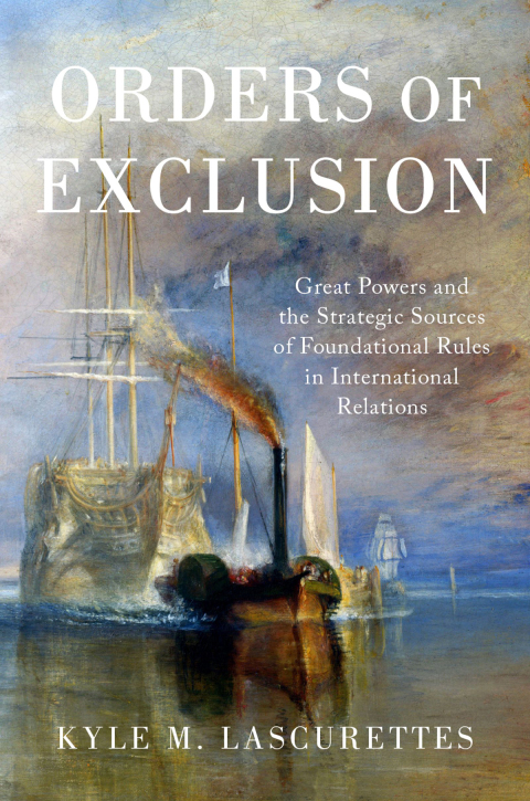 Book Orders of Exclusion: Great Powers and the Strategic Sources of Foundational Rules in International Relations free