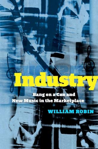 Book Industry: Bang on a Can and New Music in the Marketplace free