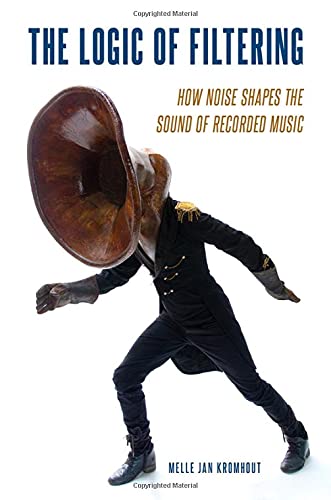 Book The Logic of Filtering: How Noise Shapes the Sound of Recorded Music free