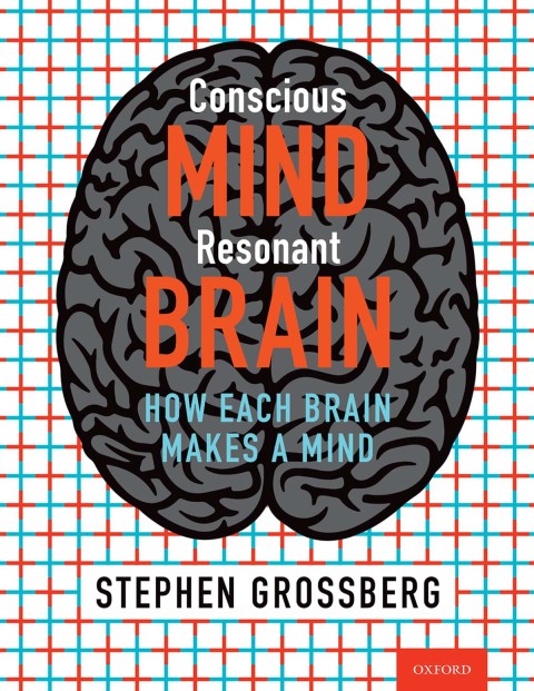 Book Conscious Mind, Resonant Brain: How Each Brain Makes a Mind free