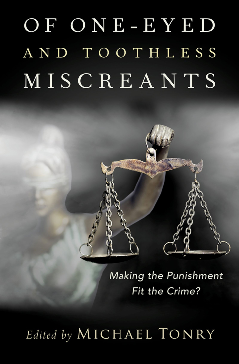 Book Of One-eyed and Toothless Miscreants: Making the Punishment Fit the Crime? (Studies in Crime and Public Policy) free