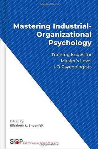 Book Mastering Industrial-Organizational Psychology: Training Issues for Master's Level I-O Psychologists (Society Industrial Organizational Psych) free