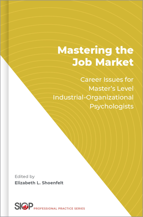 Book Mastering the Job Market: Career Issues for Master's Level Industrial-Organizational Psychologists (Society Industrial Organizational Psych) free