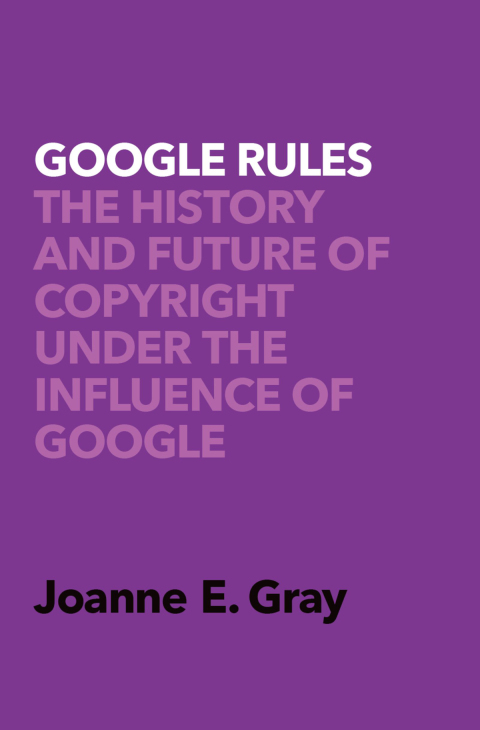 Book Google Rules: The History and Future of Copyright Under the Influence of Google free