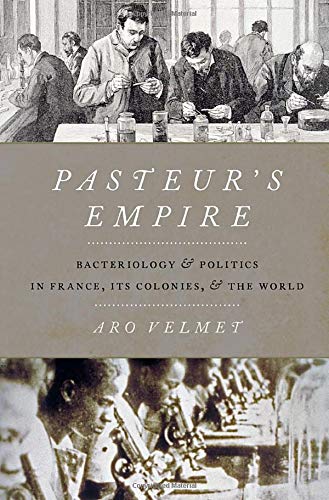 Book Pasteur's Empire: Bacteriology and Politics in France, Its Colonies, and the World free