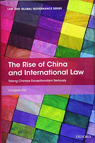 Book The Rise of China and International Law: Taking Chinese Exceptionalism Seriously (Law and Global Governance) free