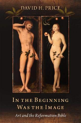 Book In the Beginning Was the Image: Art and the Reformation Bible free