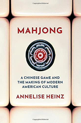 Book Mahjong: A Chinese Game and the Making of Modern American Culture free