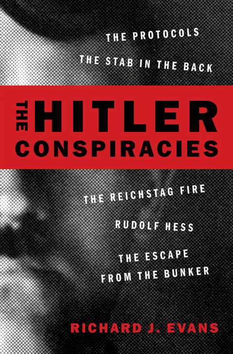 Book The Hitler Conspiracies: The Protocols - The Stab in the Back - The Reichstag Fire - Rudolf Hess - The Escape from the Bunker free