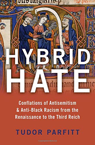 Book Hybrid Hate: Conflations of Antisemitism & Anti-Black Racism from the Renaissance to the Third Reich free