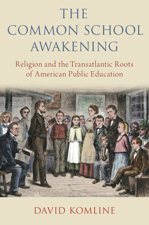 Book The Common School Awakening: Religion and the Transatlantic Roots of American Public Education free
