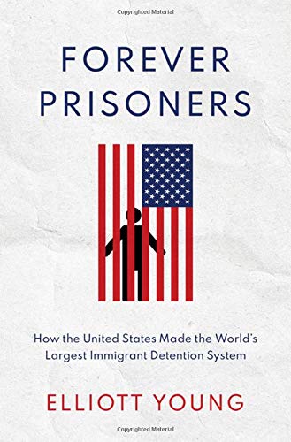 Book Forever Prisoners: How the United States Made the World's Largest Immigrant Detention System free