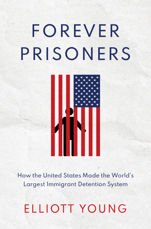 Book Forever Prisoners: How the United States Made the World's Largest Immigrant Detention System free