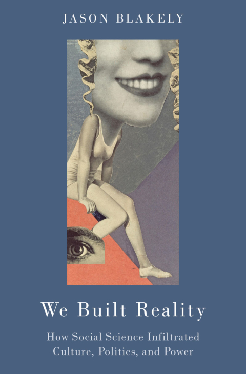 Book We Built Reality: How Social Science Infiltrated Culture, Politics, and Power free