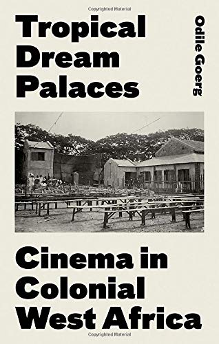 Book Tropical Dream Palaces: Cinema in Colonial West Africa free