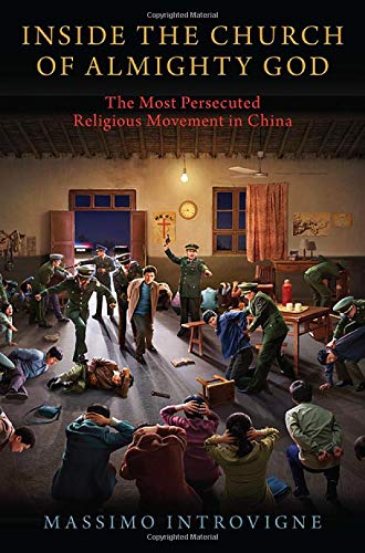 Book Inside The Church of Almighty God: The Most Persecuted Religious Movement in China free