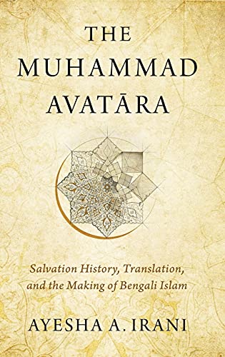 Book The Muhammad Avatāra: Salvation History, Translation, and the Making of Bengali Islam free
