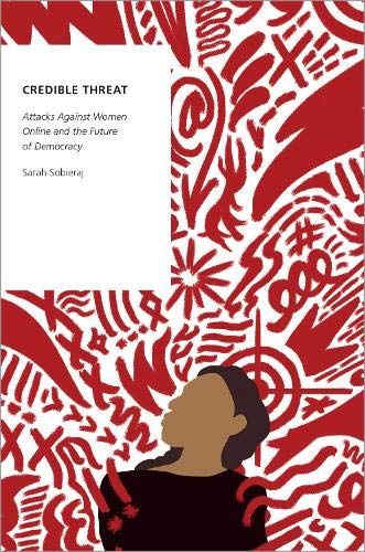 Book Credible Threat: Attacks Against Women Online and the Future of Democracy (Oxford Studies in Digital Politics) free