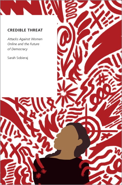 Book Credible Threat: Attacks Against Women Online and the Future of Democracy (Oxford Studies in Digital Politics) free
