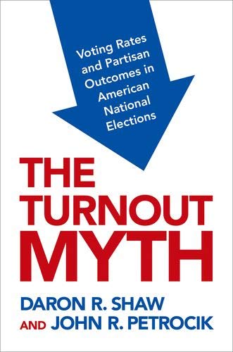 Book The Turnout Myth: Voting Rates and Partisan Outcomes in American National Elections free
