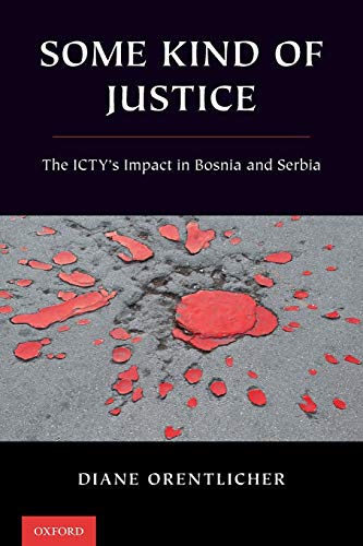 Book Some Kind of Justice: The ICTY's Impact in Bosnia and Serbia free