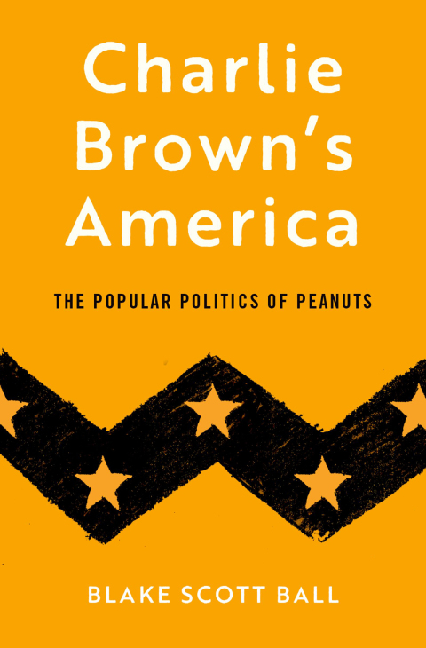 Book Charlie Brown's America: The Popular Politics of Peanuts free