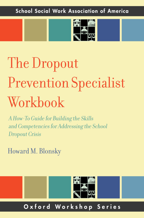 Book The Dropout Prevention Specialist Workbook: A How-To Guide for Building the Skills and Competencies for Addressing the School Dropout Crisis (SSWAA Workshop Series) free