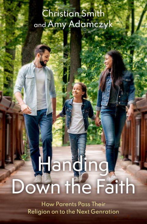 Book Handing Down the Faith: How Parents Pass Their Religion on to the Next Generation free