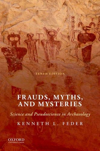 Book Frauds, Myths, and Mysteries: Science and Pseudoscience in Archaeology free