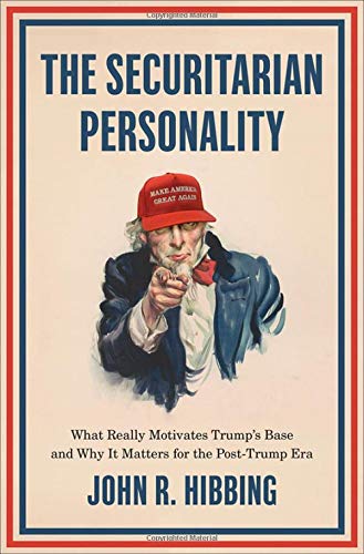 Book The Securitarian Personality: What Really Motivates Trump's Base and Why It Matters for the Post-Trump Era free