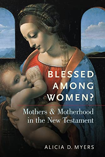 Book Blessed Among Women?: Mothers and Motherhood in the New Testament free