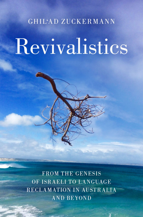Book Revivalistics: From the Genesis of Israeli to Language Reclamation in Australia and Beyond free