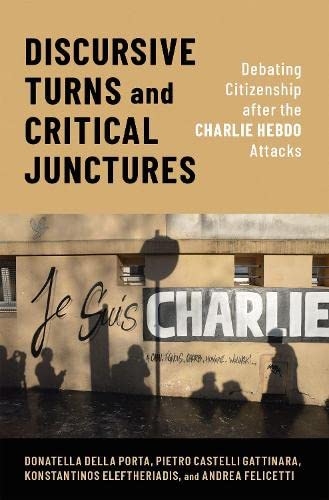 Book Discursive Turns and Critical Junctures: Debating Citizenship after the Charlie Hebdo Attacks (Oxford Studies in Culture and Politics) free